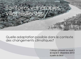 Territoires vulnérables, villes résilientes : quelle adaptation possible dans le contexte des changements climatiques ? 