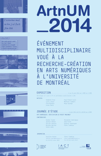 ArtnUM 2014 Événement multidisciplinaire voué à la recherche-création en arts numériques à l'Université de Montréal