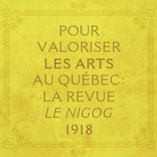 Visite guidée de l’exposition Pour valoriser les arts au Québec : La revue Le Nigog, 1918