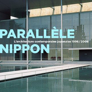 Parallèle Nippon | 1996-2006 architecture contemporaine japonaise