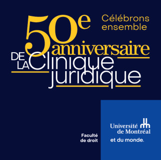 La Faculté de droit vous accueille pour souligner le 50e anniversaire de sa Clinique juridique