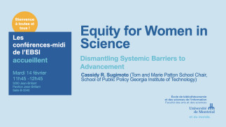 Conférences-midi à l'EBSI-Equity for Women in Science: Dismantling Systemic Barriers to Advancement