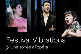 Festival Vibrations – Une soirée à l’opéra