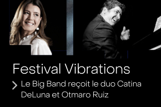 Festival Vibrations – Le Big Band reçoit le duo Catina DeLuna et Otmaro Ruíz