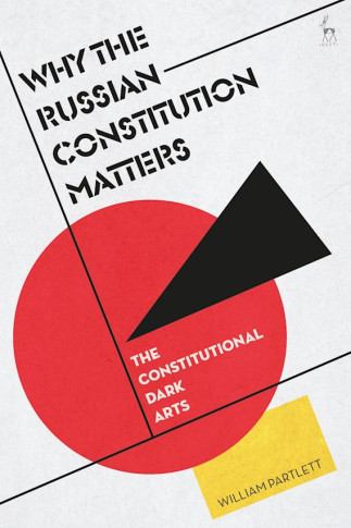 Why the Russian Constitution Matters: The Constitutional Dark Arts