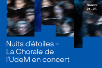 Nuits d'étoiles - La Chorale de l'UdeM en concert