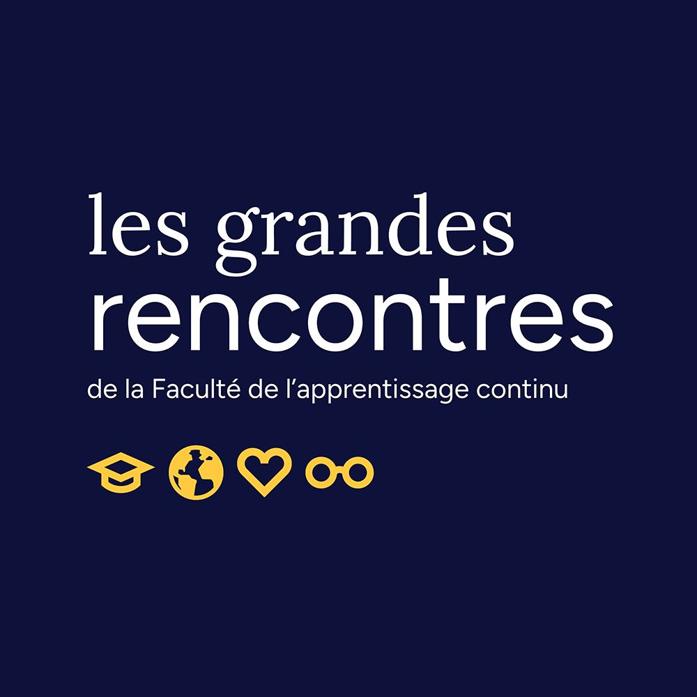 Grandes rencontres de la Faculté de l’apprentissage continu
